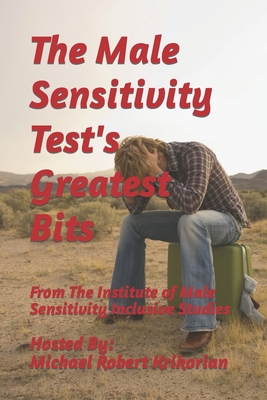 The Male Sensitivity Test's Greatest Bits - Krikorian, Michael Robert