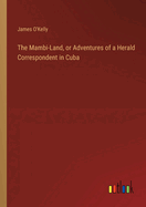 The Mambi-Land, or Adventures of a Herald Correspondent in Cuba