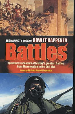 The Mammoth Book of How it Happened: Battles - Lawrence, Richard Russell (Editor)