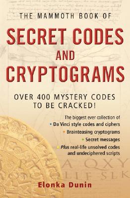 The Mammoth Book of Secret Codes and Cryptograms - Dunin, Elonka
