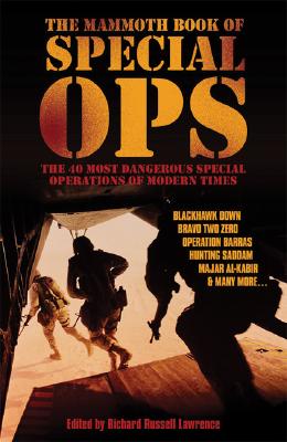 The Mammoth Book of Special Ops: The 40 Most Dangerous Special Operations of Modern Times - Lawrence, Richard Russell (Editor)