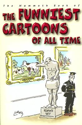 The Mammoth Book of the Funniest Cartoons of All Time - Tibbals, Geoff (Editor)
