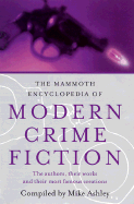 The Mammoth Encyclopedia of Modern Crime Fiction: The Authors, Their Works and Their Most Famous Creations - Ashley, Mike (Compiled by)