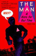 The Man: A Hero for Our Time, Book One