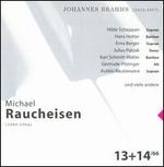 The Man at the Piano, CDs 13-14: Johannes Brahms - Aulikki Rautawaara (soprano); Emmi Leisner (alto); Erna Berger (soprano); Gertrude Pitzinger (alto); Hans Hotter (baritone); Hilde Scheppan (soprano); Julius Patzak (tenor); Karl Erb (tenor); Karl Schmitt-Walter (baritone); Maria Muller (soprano)