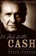 The Man Called Cash: The Life, Love and Faith of an American Legend