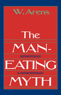 The Man-Eating Myth: Anthropology and Anthropophagy