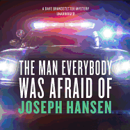The Man Everybody Was Afraid of: A Dave Brandstetter Mystery