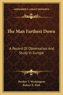 The Man Farthest Down: A Record Of Observation And Study In Europe