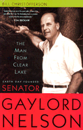 The Man from Clear Lake: Earth Day Founder Senator Gaylord Nelson