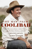 The Man From Coolibah: The extraordinary outback life of a Northern Territory cattleman