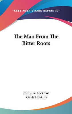 The Man From The Bitter Roots - Lockhart, Caroline