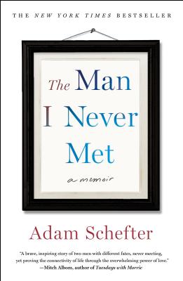 The Man I Never Met: A Memoir - Schefter, Adam, and Rosenberg, Michael