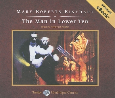 The Man in Lower Ten - Rinehart, Mary Roberts, and Burns, Rebecca (Narrator)