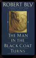 The Man in the Black Coat Turns - Bly, Robert W