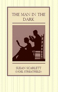 The Man in the Dark - Scarlett, Susan, and Streatfeild, Noel