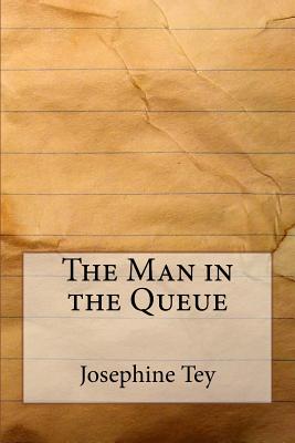 the man in the queue josephine tey the man in the queue josephine tey