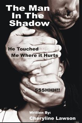 The Man in the Shadow: He Touched Me Where it Hurt - Lawson, Cheryline P