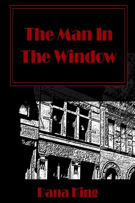 The Man in the Window: A Nick Forte Mystery - King, Dana, Professor
