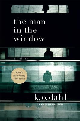 The Man in the Window: A Thriller - Dahl, K O