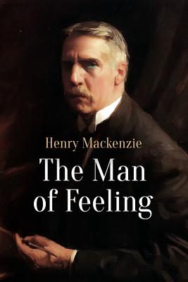 The Man of Feeling - MacKenzie, Henry