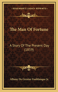 The Man of Fortune: A Story of the Present Day (1859)