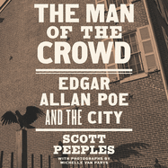The Man of the Crowd: Edgar Allan Poe and the City