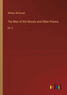 The Man of the Woods and Other Poems: Ed. 2