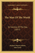 The Man of the World: Or Vanities of the Day (1857)