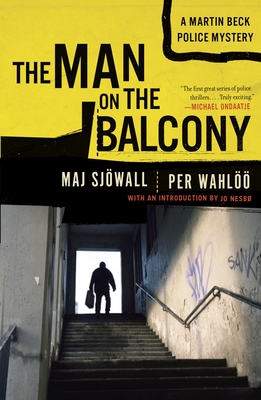 The Man on the Balcony: The Man on the Balcony: A Martin Beck Police Mystery (3) - Sjowall, Maj, and Wahloo, Per, and Nesbo, Jo (Introduction by)