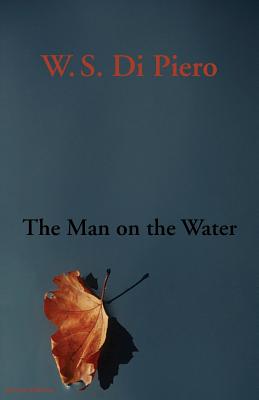 The Man on the Water - Di Piero, W S