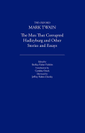 The Man That Corrupted Hadleyburg and Other Stories and Essays (1900) - Twain, Mark, and Ozick, Cynthia (Introduction by), and Rubin-Dorsky, Jeffrey