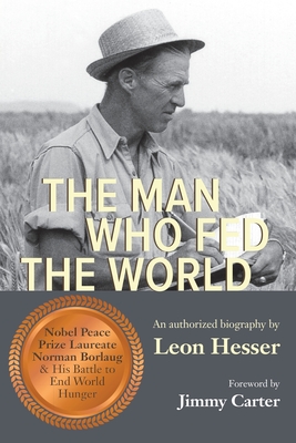 The Man Who Fed the World - Hesser, Leon