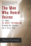 The Man Who Heard Voices: Or, How M. Night Shyamalan Risked His Career on a Fairy Tale and Lost