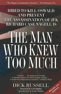 The Man Who Knew Too Much: Hired to Kill Oswald and Prevent the Assassination of JFK: Richard Case Nagell