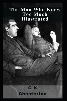 The Man Who Knew Too Much Illustrated - Chesterton, G K