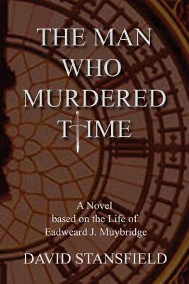 The Man Who Murdered Time - Stansfield, David