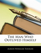 The Man Who Outlived Himself