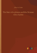 The Man who pleases and the Woman who charms