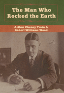 The Man Who Rocked the Earth