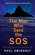 The Man Who Sent the SOS: A Memoir of Reincarnation and the Titanic