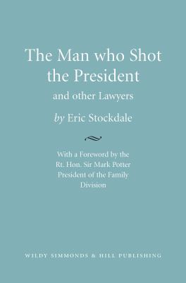 The Man who Shot the President and Other Lawyers - Stockdale, Eric