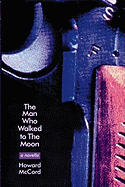 The Man Who Walked to the Moon: A Novella