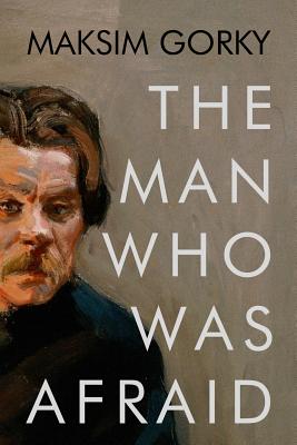 The Man Who Was Afraid - Gorky, Maksim