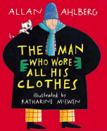 The Man Who Wore All His Clothes - Ahlberg, Allan