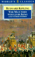 The Man Who Would Be King and Other Stories
