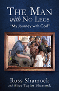 The Man with No Legs: "My Journey with God"