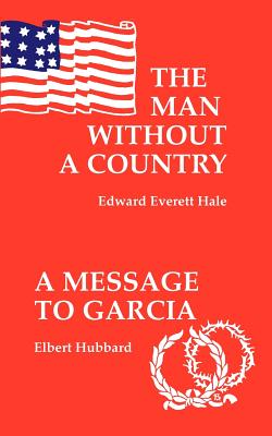 The Man Without a Country / A Message to Garcia - Hale, Edward Everett, and Tapper, Thomas (Introduction by)