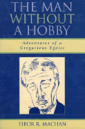 The Man Without a Hobby: Adventures of a Gregarious Egoist