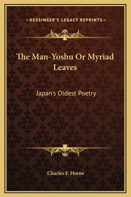 The Man-Yoshu or Myriad Leaves: Japan's Oldest Poetry - Horne, Charles F (Editor)